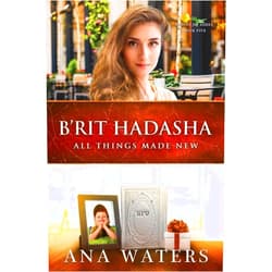 Ana Waters B'rit Hadasha: All Things Made New