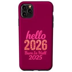 Sassy New Year Apparel Hello 2026 Burn in Hell 2025 Funny New Year Countdown Design Case for iPhone 11 Pro Max