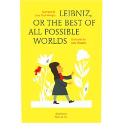 By Julia Wauters (Illustrator), Jordan Lee Schnee (Translator), Jean Paul Mongin (Contributor) & 0 more Leibniz, or The Best of All Possible Worlds (Plato & Co.)