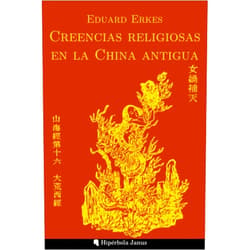 Spanish Edition by Eduard Erkes (Author), Ángel Fernández Fernández (Editor), Gustavo Mateu Fombuena (Translator), Miguel Ángel Sánchez López (Introduction, Contributor) & 1 more Creencias religiosas en la China antigua (Spanish Edition)