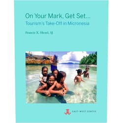 Sj Francis X Hezel On Your Mark, Get Set...: Tourism's Take-Off in Micronesia