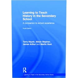 By Terry Haydn (Author), Alison Stephen (Author), James Arthur (Author), Martin Hunt (Author) & 1 more Learning to Teach History in the Secondary School: A companion to school experience (Learning to Teach Subjects in the Secondary School Series)