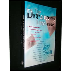 By Fred Alan Wolf (Author) The Dreaming Universe: A Mind-Expanding Journey Into the Realm Where Psyche and Physics Meet