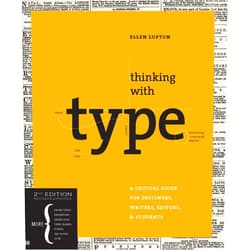 By Ellen Lupton (Author) Thinking with Type, 2nd revised ed.: A Critical Guide for Designers, Writers, Editors, & Students