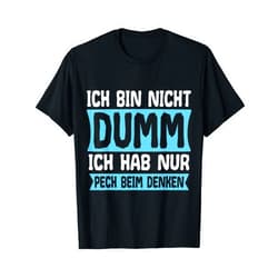 Lustige Sarkatische Sprüche I'm not stupid! I'm just unlucky when it comes to thinking T-Shirt