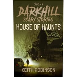 Keith Robinson House of Haunts (Darkhill Scary Stories)
