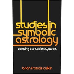 Brian Francis Culkin Studies in Symbolic Astrology: Reading the Sabian Symbols