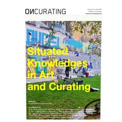 By Ronald Kolb (Author), Angela Dimitrakaki (Author), Alison Green (Author), Jeanne van Heeswijk (Author), Basia Sliwinska (Author), Janet Fong Man Yee (Author), Noit Banai (Author), Dani Gal (Author), Chloe Ting (Author), Dorothee Richter (Editor) & 6 more OnCurating Issue 53: Situated Knowledges in Art and Curating