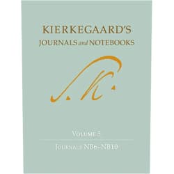 Søren Kierkegaard,Niels Jørgen Cappelørn,Alastair Hannay,David Kangas,Bruce H. Kirmmse,George Pattison,Joel Rasmussen,Vanessa Rumble,K. Brian Söderquist Kierkegaard's Journals and Notebooks, Volume 5: Journals NB6-NB10