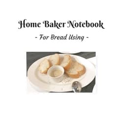 Sue Greene Home Baker Notebook: - For Bread Using -