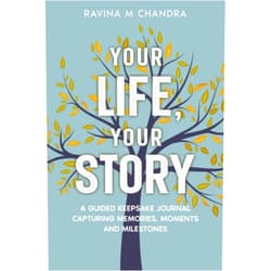 By Ravina M Chandra (Author) Your Life, Your Story: A Guided Keepsake Journal Capturing Memories, Moments and Milestones - Personalized Questions and Thoughtful Prompts to Share the Gift of Your Life's Journey