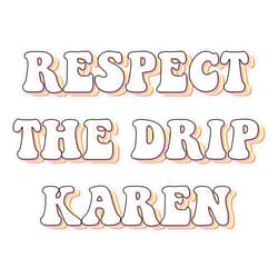 SMJ Designs Respect The Drip Karen Funny Meme Trending Gift Pink Orange Pastel Yellow Sticker Vinyl Waterproof Sticker Decal Car Laptop Wall Window Bumper Sticker 5