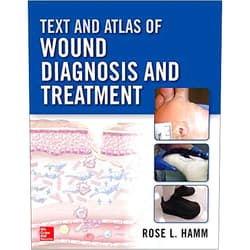 By Rose Hamm (Author) Text and Atlas of Wound Diagnosis and Treatment