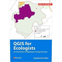 Stephanie Miles QGIS for Ecologists: An Introduction to Mapping for Ecological Surveys