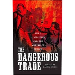By Daniel Szechi (Editor, Contributor), Michael J. Levin (Contributor), Alan Marshall (Contributor), Steve Murdoch (Contributor), Paolo Preto (Contributor), Christopher Storrs (Contributor) & 3 more The Dangerous Trade: Spies, Spymasters and the Making of Europe