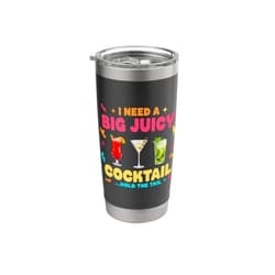 Vacation Humor Cocktail Party Drink I Need A Big Juicy Cocktail Hold The Tail Funny Vacation Stainless Steel Insulated Tumbler