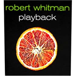 Bettina Funcke,Karen Kelly,Robert Whitman,David Joselit,George Baker,Ben Portis,Lynne Cooke Robert Whitman: Playback