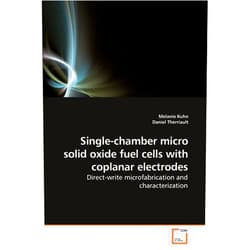 By Melanie Kuhn (Author), Daniel Therriault (Author) Single-chamber micro solid oxide fuel cells with coplanar electrodes: Direct-write microfabrication and characterization