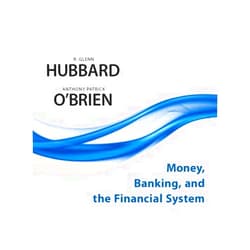 By R. Glenn Hubbard (Author), Anthony Patrick O'Brien (Author) Money, Banking, and the Financial System