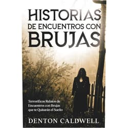 Spanish Edition by Denton Caldwell (Author) Format: Kindle Edition Historias de Encuentros con Brujas: Terroríficos Relatos de Encuentros con Brujas que te Quitarán el Sueño (Spanish Edition)
