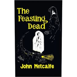 John Metcalfe The Feasting Dead