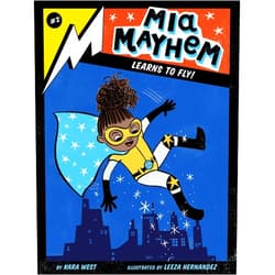 By Kara West (Author), Leeza Hernandez (Illustrator) Mia Mayhem Learns to Fly! (2)