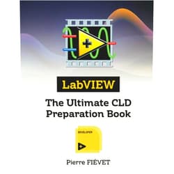 Pierre FIÉVET LabVIEW - The Ultimate CLD Preparation Book (The LabVIEW Certification Series)