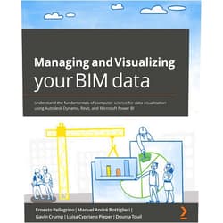By Ernesto Pellegrino (Author), Manuel Andre Bottiglieri (Author), Gavin Crump (Author), Luisa Cypriano Pieper (Author), Dounia Touil (Author) & 2 more Managing and Visualizing Your BIM Data: Understand the fundamentals of computer science for data visualization using Autodesk Dynamo, Revit, and Microsoft Power BI