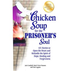 By Jack Canfield (Author), Mark Victor Hansen (Author), Tom Lagana (Author) & 0 more Chicken Soup for the Prisoner's Soul: 101 Stories to Open the Heart and Rekindle the Spirit of Hope, Healing and Forgiveness