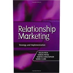 By Helen Peck (Author), Martin Christopher (Author), Moira Clark (Author), Adrian Payne (Author) & 1 more Format: Kindle Edition Relationship Marketing: Text and Cases (Cim Professional)