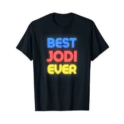 Jodi Name Shirts & Gifts Best Jodi Ever - Funny Jodi Name Jodi T-Shirt