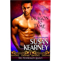 By Susan Kearney (Author) Format: Kindle Edition A Dragon to Tame: Rion (The Pendragon Legacy Book 2)