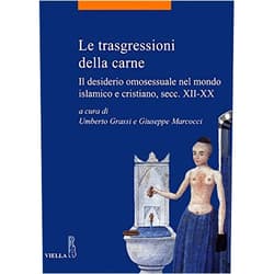 Italian Edition by Giuseppe Marcocci (Author), Umberto Grassi (Author) Format: Kindle Edition Le trasgressioni della carne: Il desiderio omosessuale nel mondo islamico e cristiano, secc. XII-XX (Italian Edition)