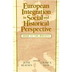 By Jytte Klausen (Editor), Louise A. Tilly (Editor), Bernard Ebbinghaus (Contributor), Thomas Faist (Contributor), Michael Hanagan (Contributor), E J. Hobsbawm (Contributor), Christiane Lemke (Contributor), Gary Marks (Contributor), Leslie Page Moch (Contributor), Gèrard Noiriel (Contributor), Michel Offerlè (Contributor), Martin Potucek (Contributor), Chiara Saraceno (Contributor), Carl Strikwerda (Contributor), Jelle Visser (Contributor) & 11 more European Integration in Social and Historical Perspective: 1850 to the Present