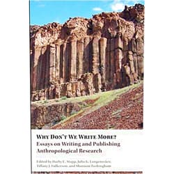 By Darby C Stapp (Author), Julia G Longenecker (Editor), Tiffany J Fulkerson (Editor), Shannon Tushingham (Editor) & 1 more Why Don't We Write More? Essays on Writing and Publishing Anthropological Research