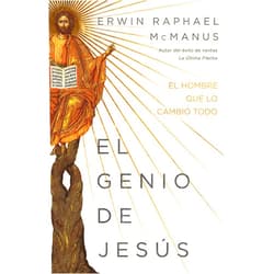 Spanish Edition by Erwin Raphael McManus (Author) El genio de Jesús: El hombre que lo cambió todo (Spanish Edition)
