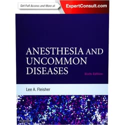 Lee A. Fleisher MD Anesthesia and Uncommon Diseases: Expert Consult – Online and Print