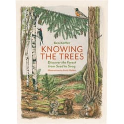Ken Keffer,Emily Walker Knowing the Trees: Discover the Forest from Seed to Snag