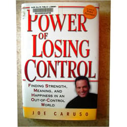 Joe Caruso The Power of Losing Control: Finding Strength, Meaning, and Happiness in an Out-of-Control World