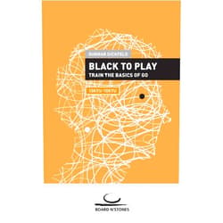 Gunnar Dickfeld Black to Play!: Train the Basics of Go