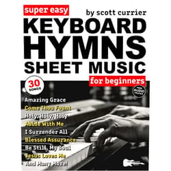 Scott Currier,Troy Nelson Super Easy Keyboard Hymns Sheet Music for Beginners: 30 Praise and Worship Songs in Big Letter Notes—Amazing Grace, I Surrender All, and More! (Large Print Letter Notes Sheet Music)