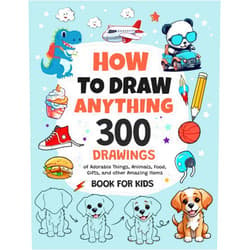 Emma Greene How To Draw Anything: 300 Drawings of Adorable Things, Animals, Food, Gifts, and other Amazing Items | Book For Kids