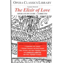 Burton D. Fisher Donizetti's THE ELIXIR of LOVE-Opera Study Guide and Libretto: L'Elisir d'Amore