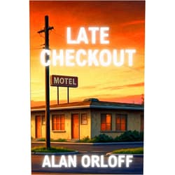 Alan Orloff Late Checkout: A Mess Hopkins Novel