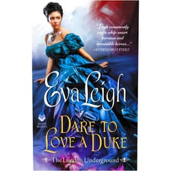 Eva Leigh Dare to Love a Duke: The London Underground (London Underground, 3)