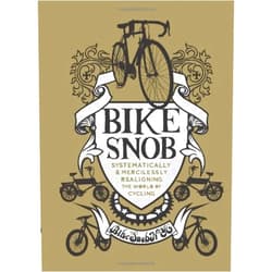 BikeSnobNYC,Christopher Koelle Bike Snob: Systematically & Mercilessly Realigning the World of Cycling