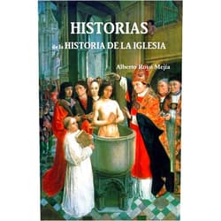 Alberto Royo Mejía,Bruno Moreno Ramos,Joaquín María López de Andújar Historias de la Historia de la Iglesia (Spanish Edition)