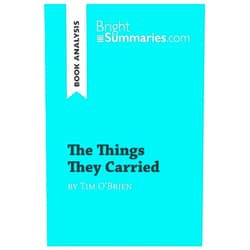 Bright Summaries The Things They Carried by Tim O'Brien (Book Analysis): Detailed Summary, Analysis and Reading Guide (BrightSummaries.com)