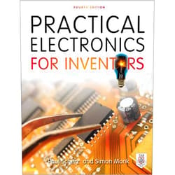Paul Scherz,Simon Monk Practical Electronics for Inventors, Fourth Edition
