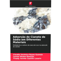 Claudia Verónica Reyes Guzmán,Leonor Muñoz Ramirez,Yinady Yarime Castillo Lazarin Adsorção de Cianeto de Sódio em Diferentes Materiais: Molibdenita e carbono da casca de coco na adsorção de cianeto (Portuguese Edition)